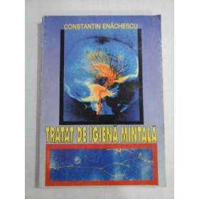    TRATAT  DE  IGIENA  MINTALA  -  CONSTANTIN  ENACHESCU 